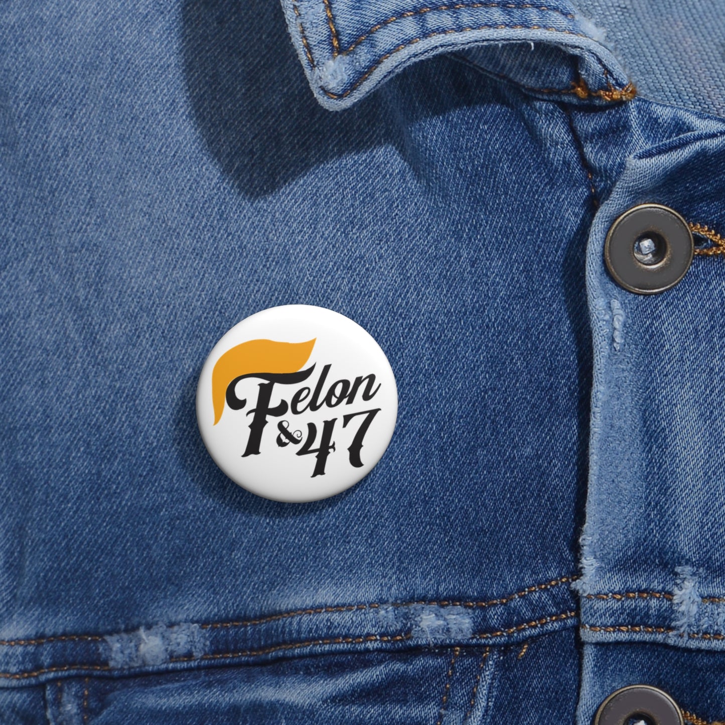 Felon and 47 Pin Buttons