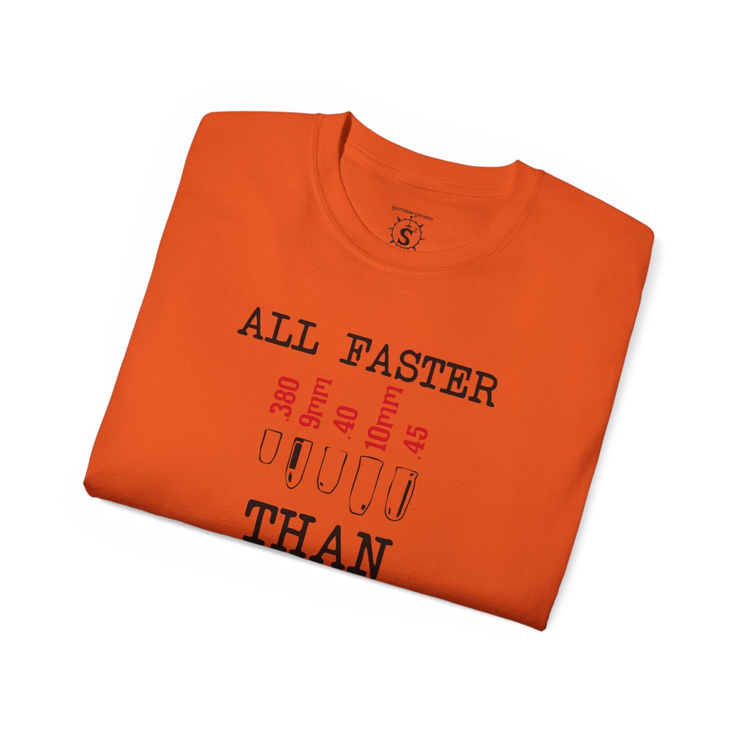 T-Shirt - All Faster Than Dialing 911 Unisex Cotton Shirt