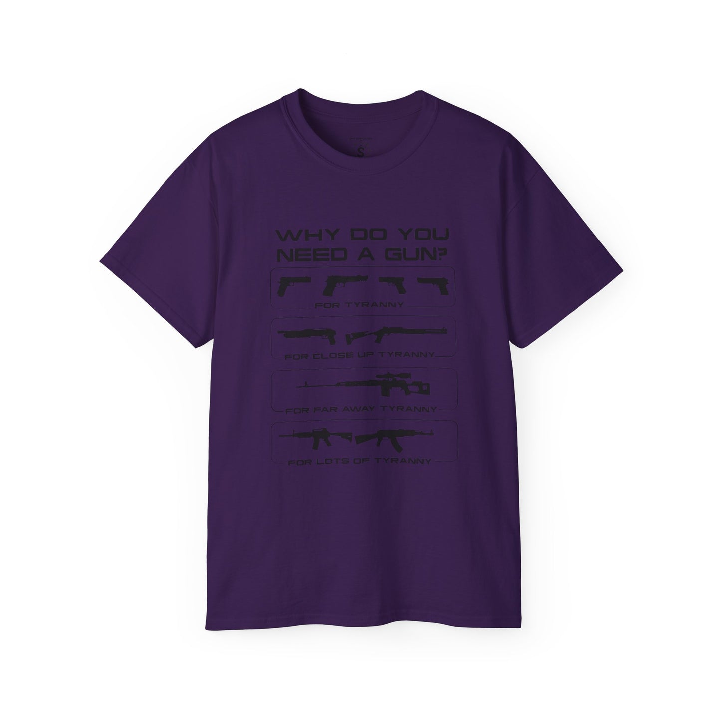 T-Shirt - Why Do You Need A Gun Tyranny Unisex Cotton Shirt