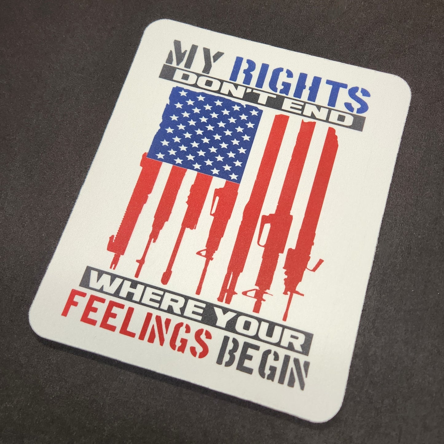 Mouse Pad, Patriotic (My Rights Don't End Where Your Feelings Begin)