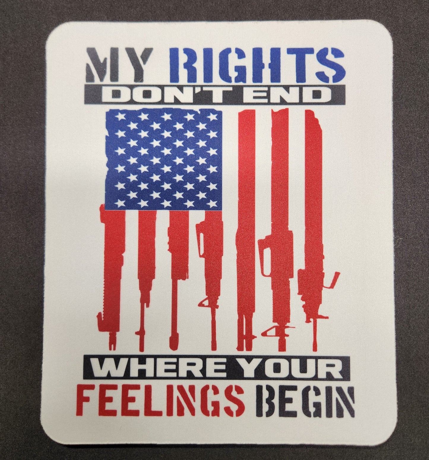 Mouse Pad, Patriotic (My Rights Don't End Where Your Feelings Begin)