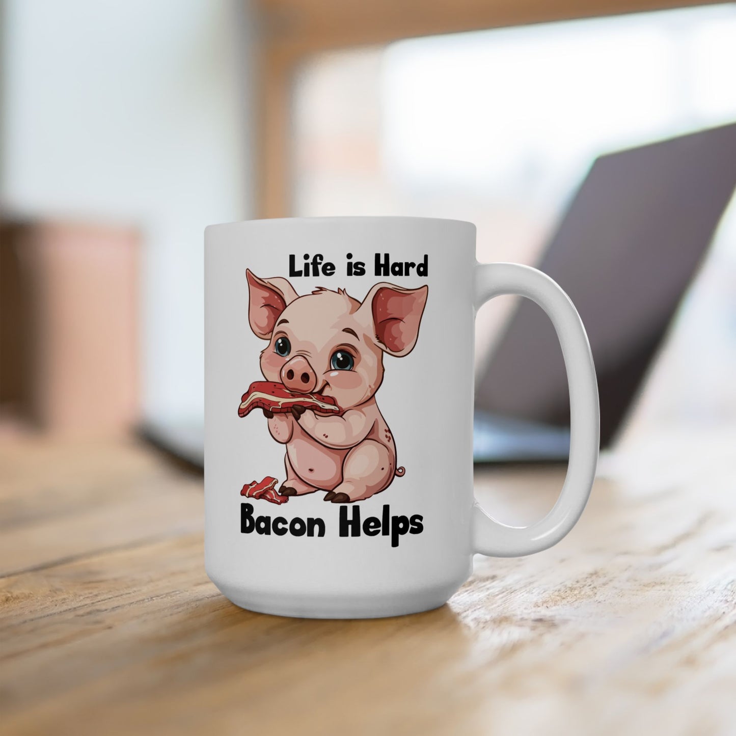 Life is Hard, Bacon Helps Ceramic Mug, (11oz, 15oz)