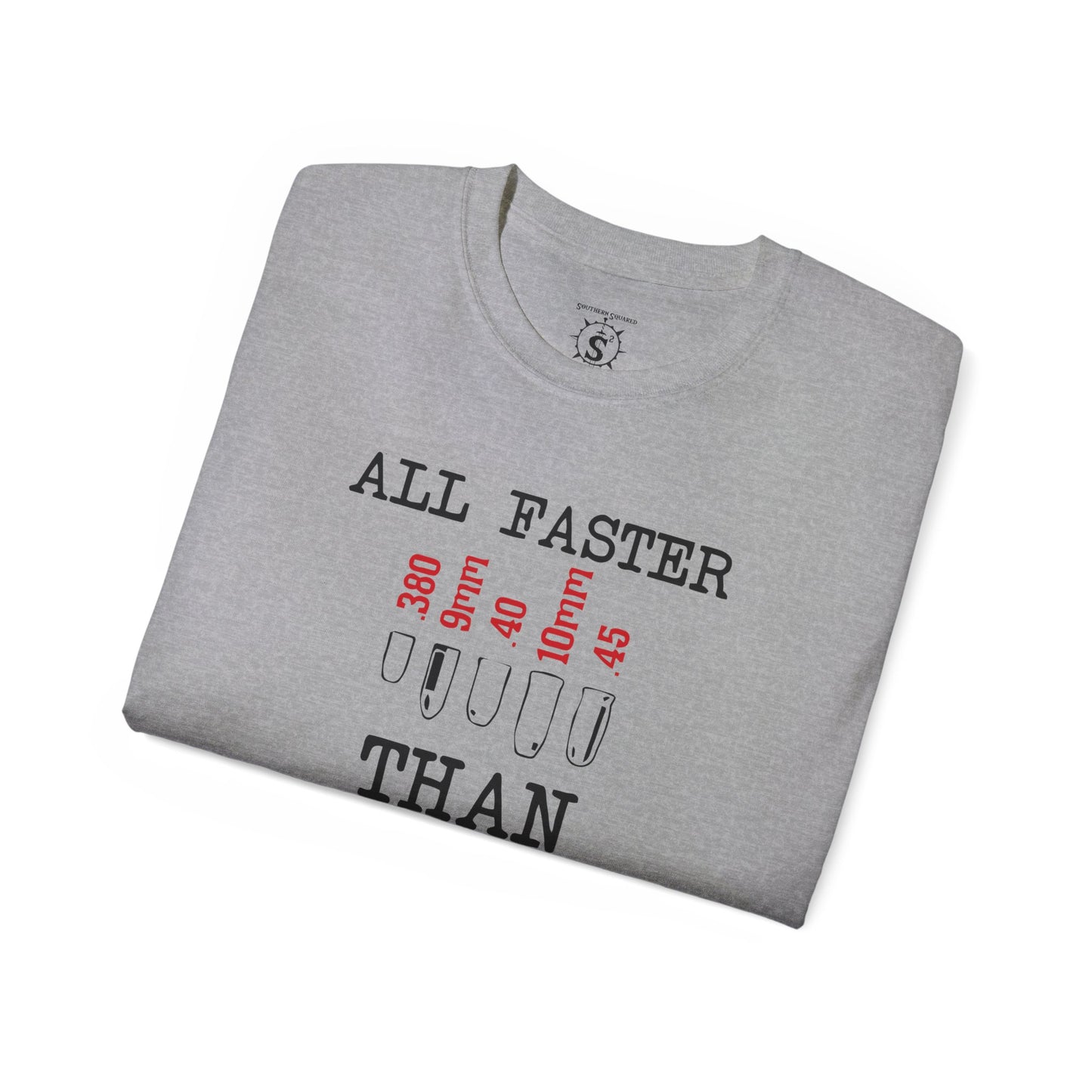 T-Shirt - All Faster Than Dialing 911 Unisex Cotton Shirt